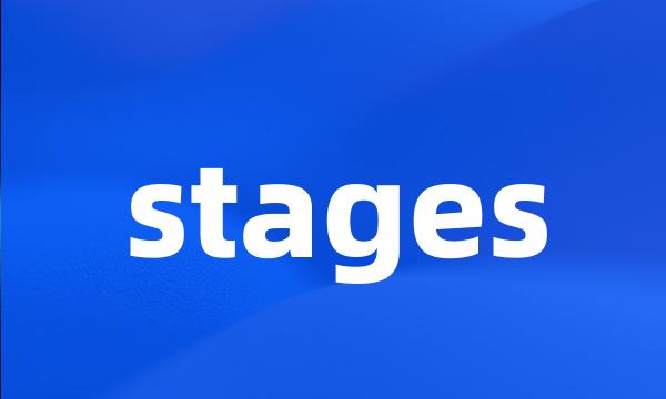 stages