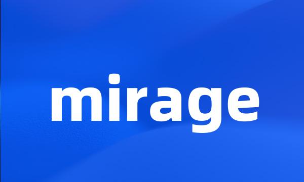 mirage