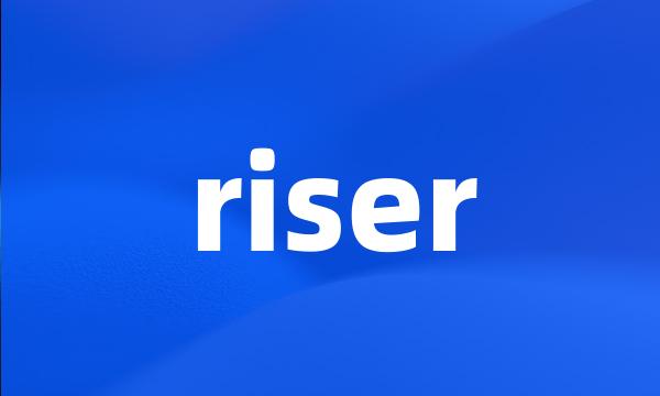 riser