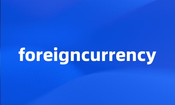 foreigncurrency