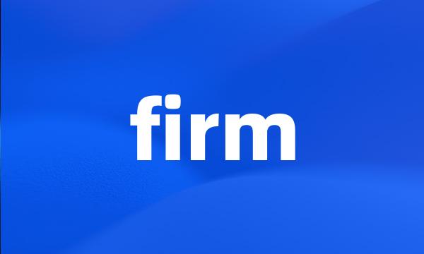 firm