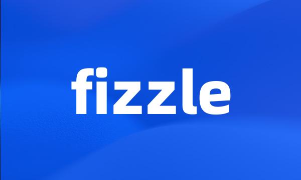 fizzle