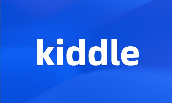 kiddle