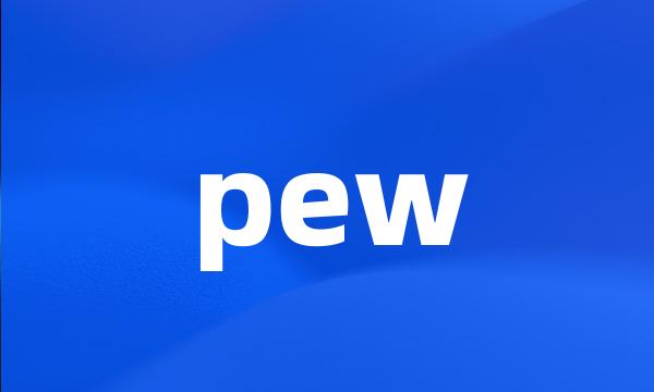 pew