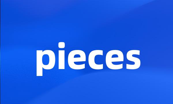 pieces