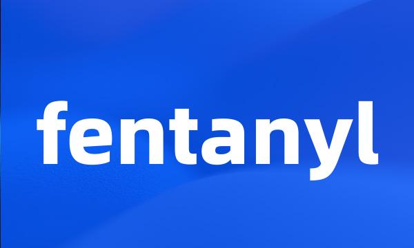 fentanyl