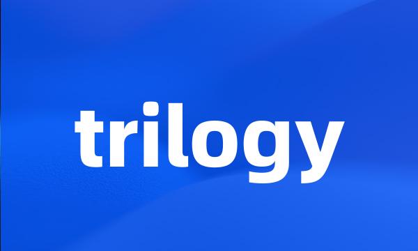 trilogy