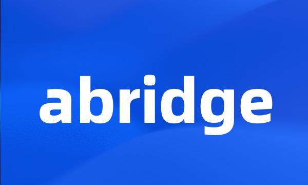 abridge