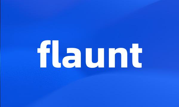 flaunt