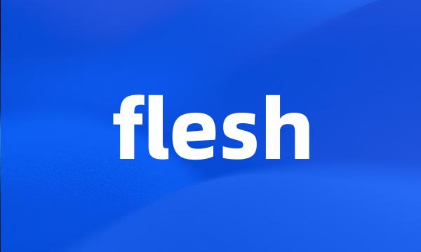 flesh