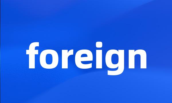 foreign