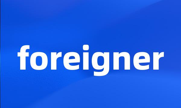 foreigner