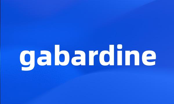 gabardine