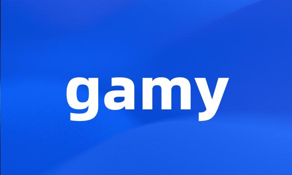 gamy