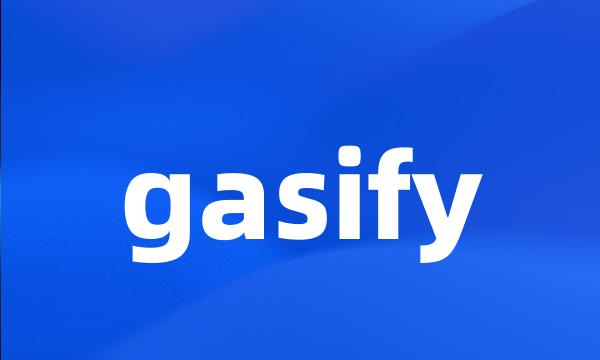 gasify