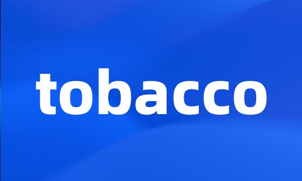 tobacco