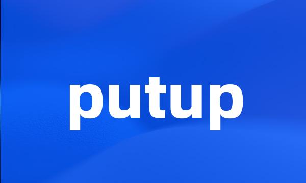 putup