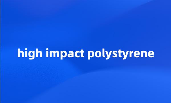 high impact polystyrene