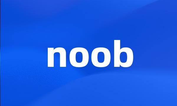 noob