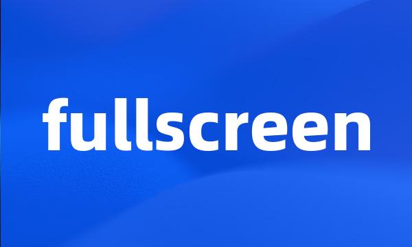 fullscreen