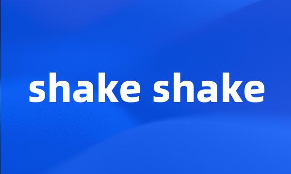 shake shake