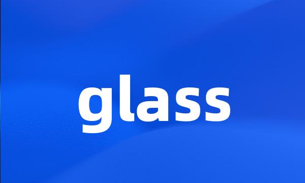 glass