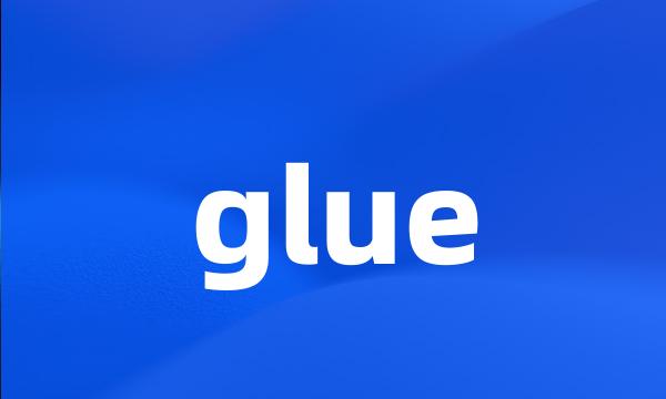 glue