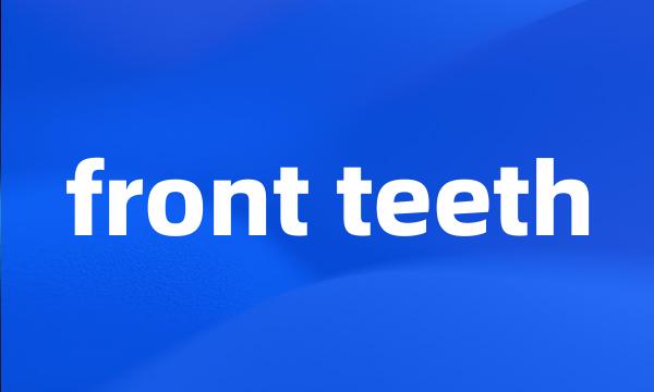 front teeth