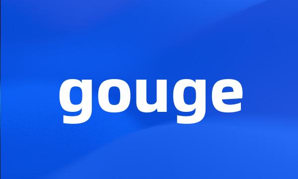 gouge