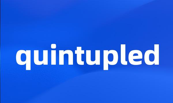 quintupled