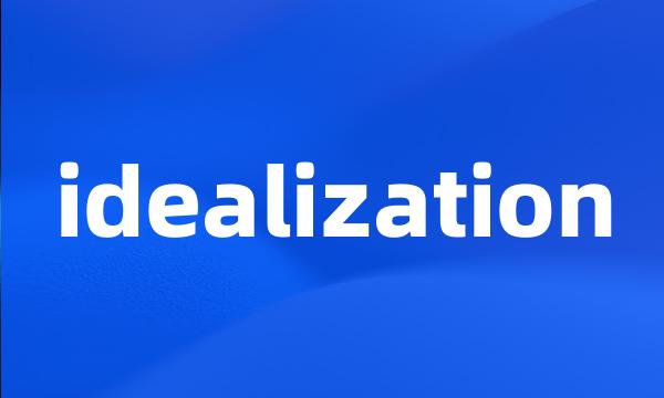 idealization