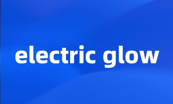 electric glow