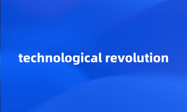 technological revolution