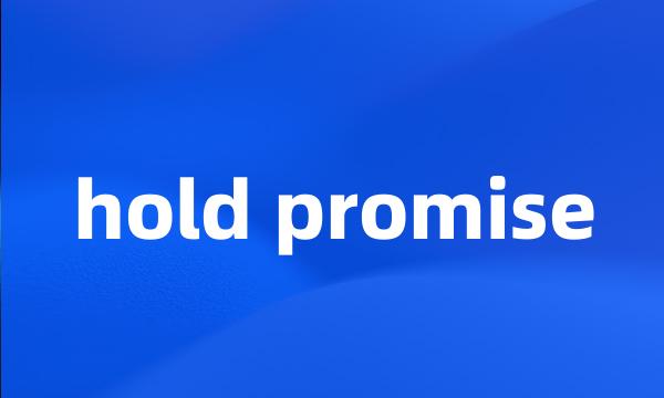 hold promise