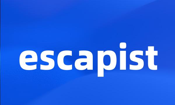 escapist