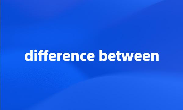 difference between