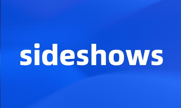 sideshows