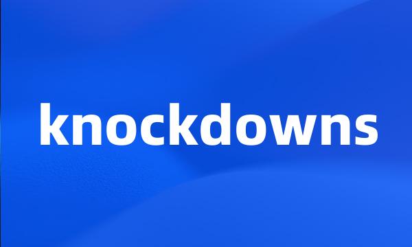 knockdowns