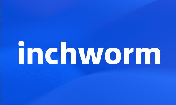 inchworm