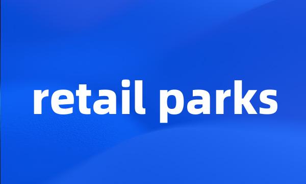 retail parks