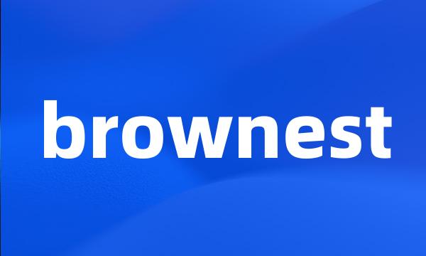 brownest