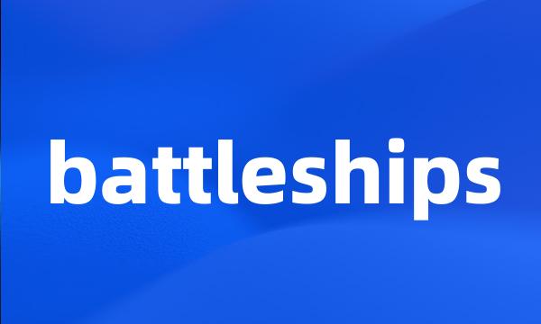 battleships