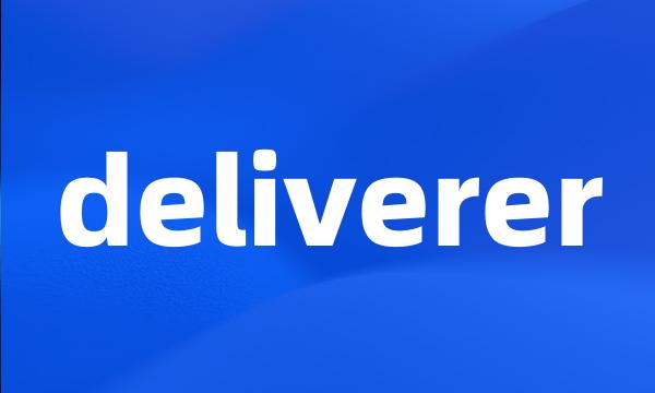 deliverer