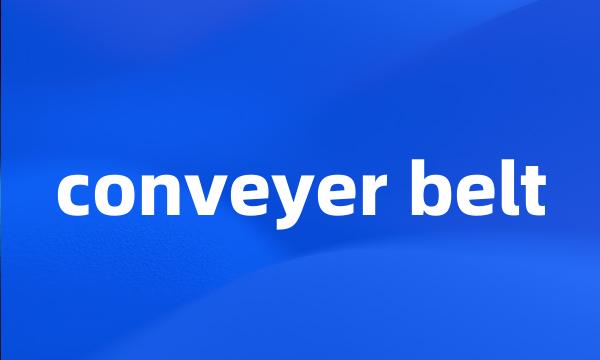 conveyer belt