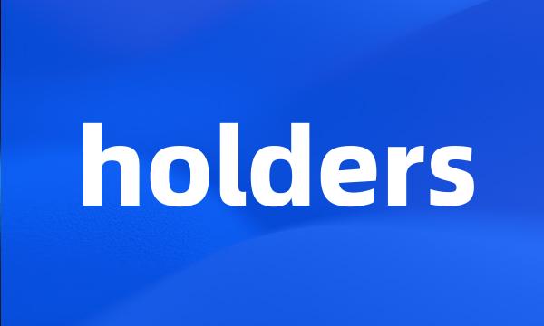 holders