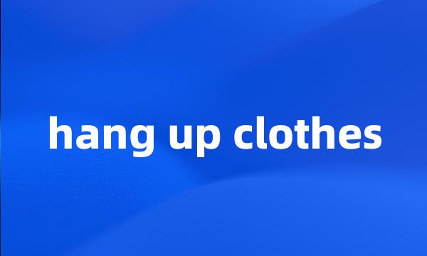 hang up clothes