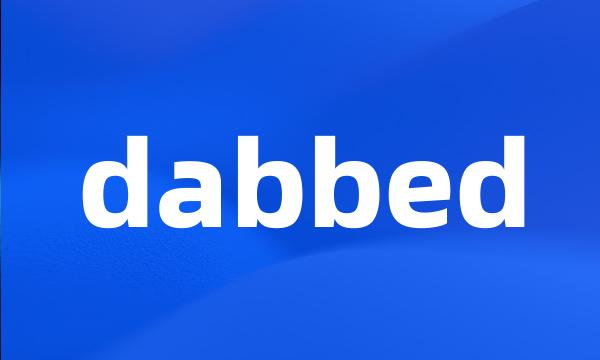 dabbed