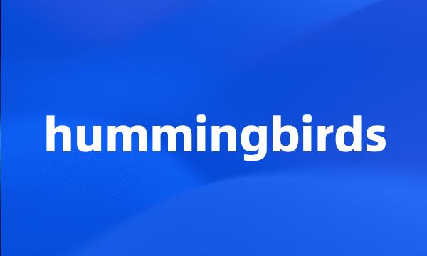 hummingbirds