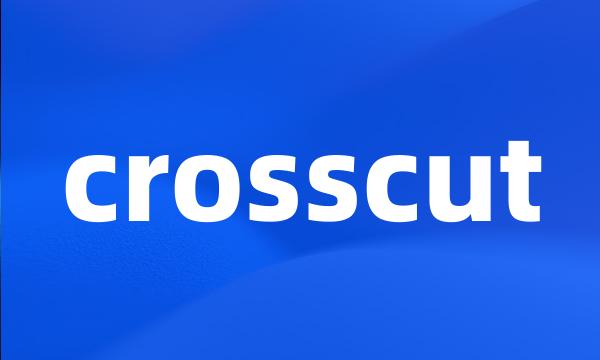 crosscut