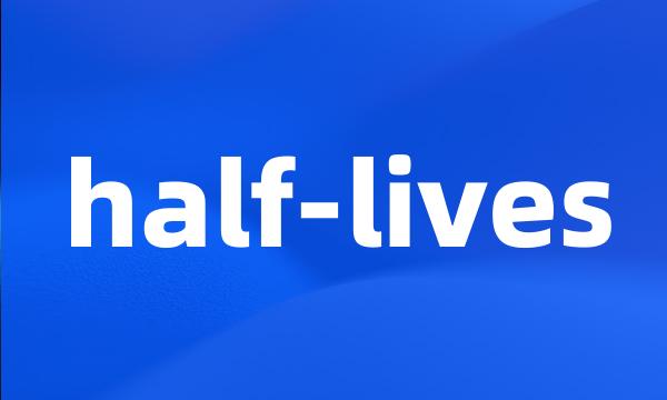 half-lives